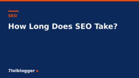 how long does SEO take - 7lolblogger article graphic